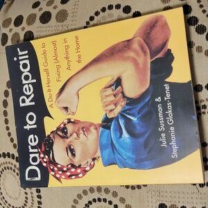 Dare to Repair Do it Yourself by Julie Sussman & Stephanie Glakas-Tenet